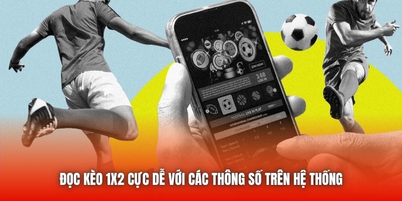 Đọc kèo 1x2 cực dễ với các thông số trên hệ thống