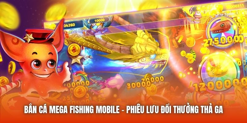 Bắn Cá Mega Fishing Mobile - Phiêu Lưu Đổi Thưởng Thả Ga